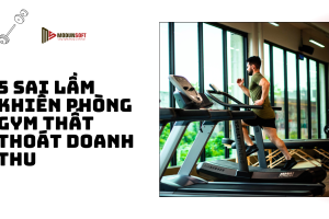 5 sai lầm khiến phòng gym thất thoát doanh thu