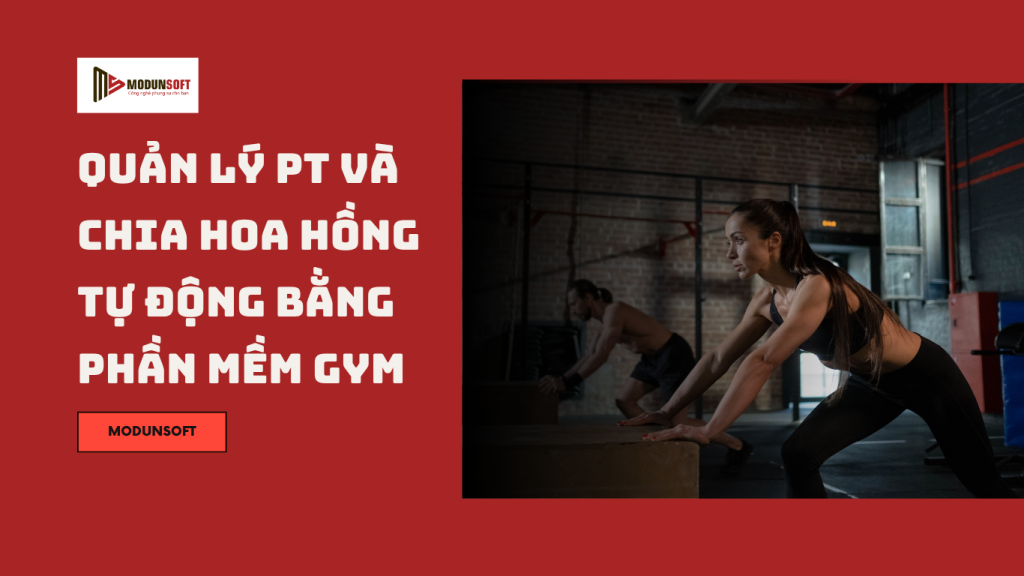 Quản lý PT và chia hoa hồng tự động bằng phần mềm gym